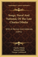 Songs, Naval and National, of the Late Charles Dibdin; With a Memoir and Addenda 1019191465 Book Cover