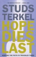 Hope Dies Last: Keeping the Faith in Difficult Times 1565848373 Book Cover
