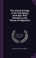 The animal ecology of the Cold Spring sand spit, with remarks on the theory of adaptation 1177921642 Book Cover