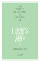 Love's Way: How Families Live in Peace 1683071956 Book Cover