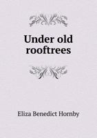 Under Old Rooftrees - Primary Source Edition 124554800X Book Cover