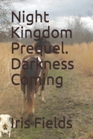 Night Kingdom Prequel. Darkness Coming B08ZBRS3NV Book Cover