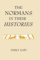 The Normans in Their Histories: Propaganda, Myth and Subversion 0851156568 Book Cover