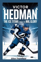 Victor Hedman: The Ice Titan’s Rise to NHL Glory B0F8VTVY8N Book Cover