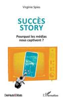 Succès story: Pourquoi les médias nous captivent ? (Des Hauts Et Débats) (French Edition) 2336529068 Book Cover