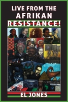 Live from the Afrikan Resistance! 1552666786 Book Cover