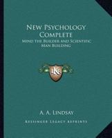 The New Psychology Complete and Mind the Builder 0469039396 Book Cover
