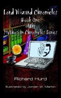 Lord Wizard Chronicles: Book One of the Mythosian Chronicles Series 1425930921 Book Cover