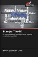 Stampa Tixo3D: Un nuovo approccio alla stampa 3D di materiali metallici bioriassorbibili 6206123553 Book Cover