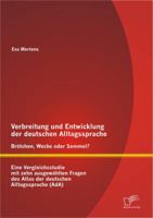 Verbreitung Und Entwicklung Der Deutschen Alltagssprache: Br Tchen, Wecke Oder Semmel? Eine Vergleichsstudie Mit Zehn Ausgew Hlten Fragen Des Atlas Der Deutschen Alltagssprache (ADA) 384288706X Book Cover