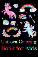 Unicorn Coloring Book for Kids: A Beautiful Collection of 100 Unicorns Illustrations for Hours of Fun! (Books for Kids) 1092669981 Book Cover