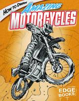 How to Draw Amazing Motorcycles (Edge Books) 142960073X Book Cover