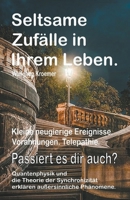 Seltsame Zufälle in Ihrem Leben. Kleine neugierige Ereignisse. Vorahnungen. Telepathie. Passiert es dir auch? Quantenphysik und die Theorie der Synchr B09YLK4R5N Book Cover