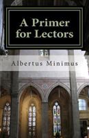 A Primer for Lectors: a guide to proper recitation of texts for liturgical occasions 1500682969 Book Cover