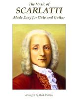 The Music of Scarlatti Made Easy for Flute and Guitar 1546697381 Book Cover