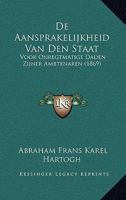 De Aansprakelijkheid Van Den Staat: Voor Onregtmatige Daden Zijner Ambtenaren (1869) 112045784X Book Cover
