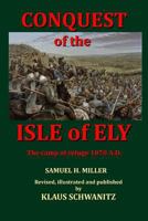 Conquest of the Isle of Ely: The Camp of Refuge 1070 A.D. 1539618498 Book Cover