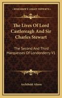Lives of Lord Castlereagh and Sir Charles Strewart; Volume III 1017315221 Book Cover