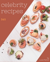 365 Celebrity Recipes: Celebrity Cookbook - Where Passion for Cooking Begins B08D4Y27W6 Book Cover