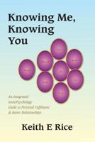 Knowing Me, Knowing You: An Integrated SocioPsychology Guide to Personal Fulfillment & Better Relationships 1412082919 Book Cover