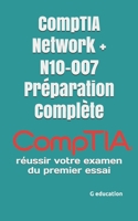 CompTIA Network + N10-007 Pr�paration Compl�te: r�ussir votre examen du premier essai B087L4KFN3 Book Cover