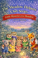 Little Mysteries of the Meadow (Meadow Helpers Club) B0GL2Y8125 Book Cover