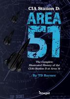 CIA Station D--Area 51: The Complete Illustrated History of the Cia's Station D at Area 51 156700492X Book Cover