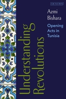 Understanding Revolutions: Opening Acts in Tunisia 0755644867 Book Cover