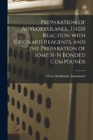Preparation of Acyloxysilanes, Their Reaction With Grignard Reagents, and the Preparation of Some Si-N Bonded Compounds 1015302327 Book Cover