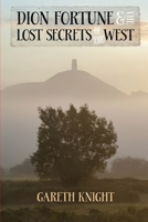 Dion Fortune and the Lost Secrets of the West 1910098035 Book Cover
