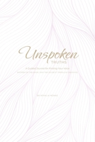 Unspoken Truths: A Guided Journal to Finding Your Voice B0GSZ3MWPM Book Cover