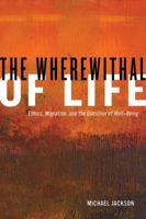 Wherewithal of Life 0520276728 Book Cover