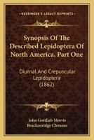 Synopsis Of The Described Lepidoptera Of North America, Part One: Diurnal And Crepuscular Lepidoptera 116419447X Book Cover