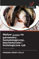 Wplyw ZnSO4 na parametry hematologiczne, biochemiczne i histologiczne ryb (Polish Edition) 6209167535 Book Cover