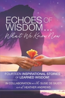 Echoes of Wisdom: What We Know Now 1738716619 Book Cover