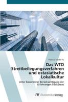 Das WTO Streitbeilegungsverfahren und ostasiatische Lokalkultur: Unter besonderer Berücksichtigung der Erfahrungen Südkoreas 3639433866 Book Cover