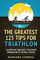 LES 125 MEILLEURES ASTUCES POUR Le TRIATHLON: ACCOMPLISSEZ VOTRE MEILLEUR IRONMAN TRIATHLON AVEC Les MEILLEURS CONSEILS 1979057745 Book Cover