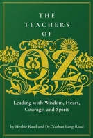 The Teachers of Oz : Leading with Wisdom, Heart, Courage, and Spirit 1951600320 Book Cover