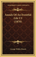 Annals of an Eventful Life, Volume 3 1120154863 Book Cover