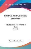 Reserve and Currency Problems: A Substitute for a Central Bank 1120691907 Book Cover