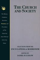 The Church and Society: Selections from the Encyclopedia of Mormonism 0875799256 Book Cover