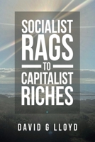 Socialist Rags to Capitalist Riches 1664201785 Book Cover
