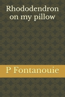 Rhododendron on my pillow B091J2B4MP Book Cover