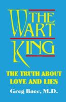 The Wart King: The Truth About Love & Lies 0965371409 Book Cover