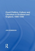 Court Politics, Culture and Literature in Scotland and England, 1500-1540 1138619183 Book Cover