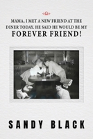 Mama, I Met A New Friend at the Diner Today. He Said He Would Be My Forever Friend! B0BPH98MBX Book Cover