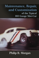 Maintenance, Repair, and Customization of the Typical HO Gauge Slot-Car null Book Cover