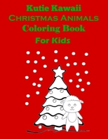 Kutie Kawaii Christmas Animals Coloring Book for Kids B08NJVP12W Book Cover