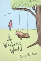 A Wondrous World 1452577935 Book Cover