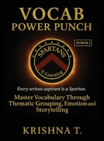 Vocab Power Punch - Punch - 1: Every Serious Aspirant is a Spartan. Master Vocabulary Through Thematic Grouping, Emotion and Storytelling B0GMHHJY4D Book Cover